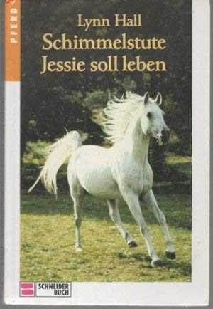 Beispielbild fr Schimmelstute Jessie soll leben / Lynn Hall. Aus dem Amerikan. von Daniela Brechbhl zum Verkauf von Versandantiquariat Buchegger