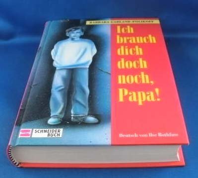 9783505100260: Ich brauch dich doch noch, Papa!