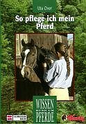 Stock image for So pflege ich mein Pferd: Wissen rund um Pferde for sale by Buchstube Tiffany