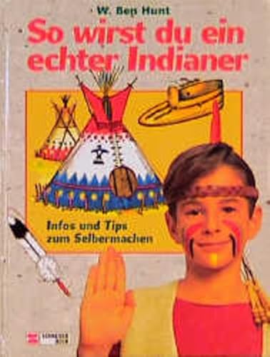 Beispielbild fr So wirst du ein echter Indianer. Infos und Tips zum Selbermachen zum Verkauf von medimops