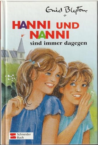 Hanni und Nanni; Teil: Bd. 1., Hanni und Nanni sind immer dagegen - Blyton, Enid und Nikolaus Moras