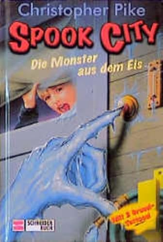 Spook City, Bd.5, Die Monster aus dem Eis - Pike, Christopher