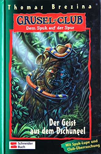 Grusel-Club - Dem Spuk auf der Spur, Band 04: Der Geist aus dem Dschungel - Brezina, Thomas