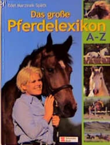 Beispielbild fr Das groe Pferdelexikon A - Z: ber 1200 Begriffe, mehr als 120 Pferderassen zum Verkauf von medimops