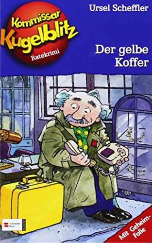 Kommissar Kugelblitz, Bd.3, Der gelbe Koffer (9783505115134) by Scheffler, Ursel; Probst, Petra