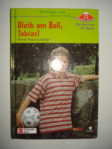 Beispielbild fr Die Kinder vom Alstertal / Das Buch zur TV-Serie: Die Kinder vom Alstertal, Bleib am Ball, Tobias! Lommer, Horst P zum Verkauf von tomsshop.eu