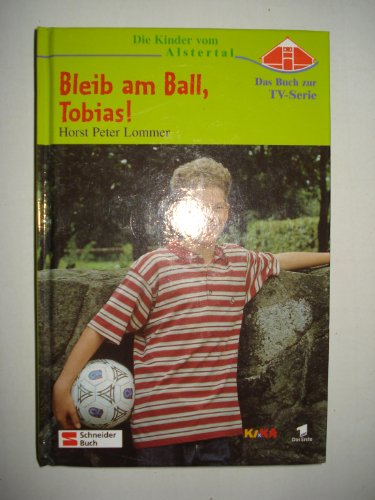 Stock image for Die Kinder vom Alstertal / Das Buch zur TV-Serie: Die Kinder vom Alstertal, Bleib am Ball, Tobias! Lommer, Horst P for sale by tomsshop.eu