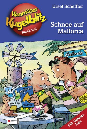 Kommissar Kugelblitz 26. Schnee auf Mallorca. Ratekrimi. ( Ab 10 J.). (9783505119071) by Scheffler, Ursel; Gerber, Hannes