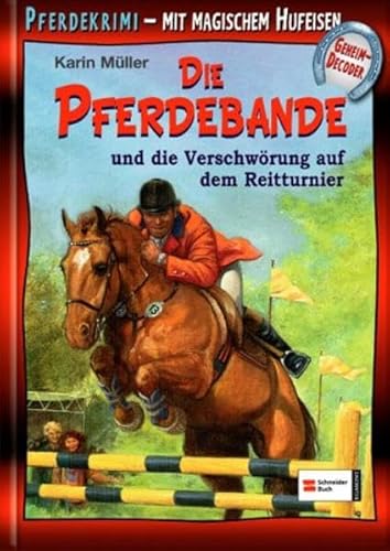 Die Pferdebande und die Verschwörung auf dem Reitturnier: Pferdekrimi. Mit magischem Hufeisen-Geheimdecoder - Karin Müller