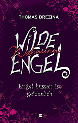 Wilde Wahnsinnsengel 01. Engel kÃ¼ssen ist gefÃ¤hrlich (9783505125355) by [???]