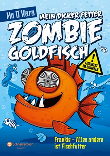 Mein dicker fetter Zombie-Goldfisch, Band 03: Frankie - Alles andere ist Fischfutter - O'Hara, Mo