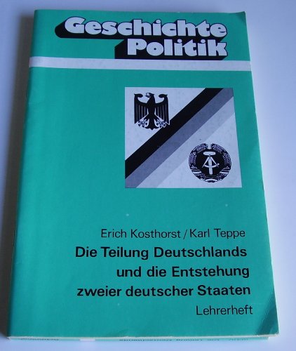 Beispielbild fr Die Teilung Deutschlands und die Entstehung zweier deutscher Staaten: Lehrerheft zum Verkauf von Versandantiquariat Felix Mcke