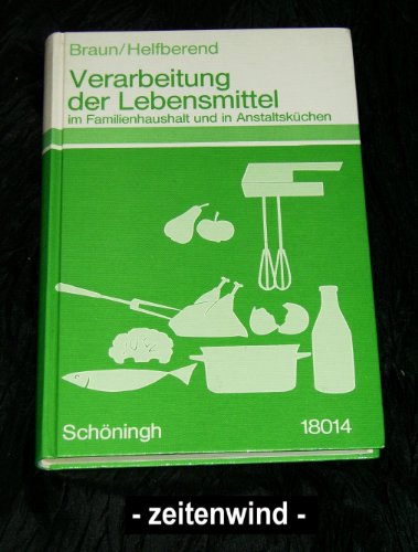 Beispielbild fr Verarbeitung der Lebensmittel im Familienhaushalt und in Anstaltskchen zum Verkauf von Paderbuch e.Kfm. Inh. Ralf R. Eichmann
