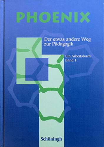 Beispielbild fr Phoenix. Der etwas andere Weg zur Pdagogik; ein Arbeitsbuch 1. zum Verkauf von Grammat Antiquariat