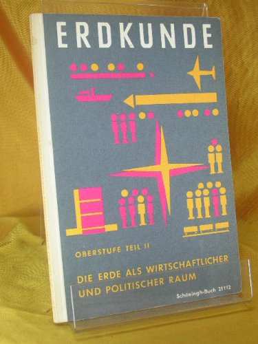 9783506211125: Erdkunde. Oberstufe Teil 2 Die Erde als wirtschaftlicher und politischer Raum. - Scholze, H.