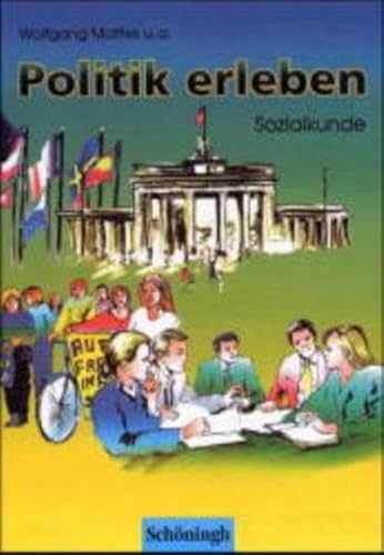 Beispielbild fr Politik erleben : Sozialkunde / hg. von Wolfgang Mattes. Erarb. von Wolfgang Mattes, Rita Dibos. [Nachdr.]. zum Verkauf von Antiquariat + Buchhandlung Bcher-Quell