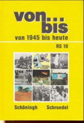 9783506248046: von . . . bis, Allgemeine Ausgabe, RS.10, Von 1945 bis heute: Geschichtswerk fr Realschulen in Baden-Wrttemberg / Von 1945 bis heute (von... bis: Geschichtswerk fr Realschulen in Baden-Wrttemberg)