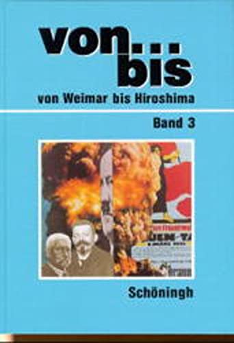 von.bis, Geschichtsbuch für Realschulen. BAND 3: Von Weimar bis Hiroshima - Gerhard Hergenröder, Werner Körber, Rainer Schulz, Norbert Simianer