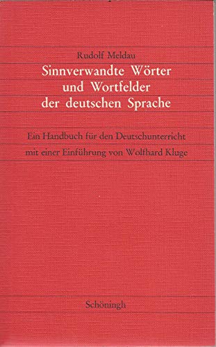 9783506280008: Sinnverwandte Wörter und Wortfelder der deutschen Sprache: E. Handbuch für d. Deutschunterricht (German Edition)