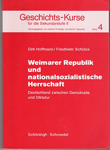 Stock image for Geschichts-Kurse fr die Sekundarstufe II, Bd.4: Weimarer Republik und nationalsozialistische Herrschaft. Deutschland zwischen Demokratie und Diktatur for sale by medimops