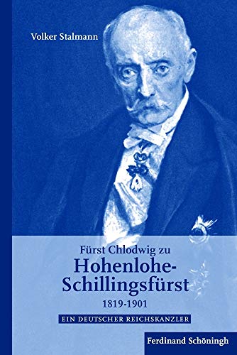 9783506701183: Frst Chlodwig Zu Hohenlohe-Schillingsfrst 1819-1901: Ein Deutscher Reichskanzler