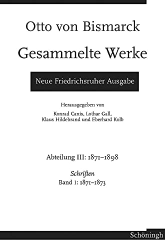 9783506701305: Otto von Bismarck - Gesammelte Werke. Neue Friedrichsruher Ausgabe: Bismarck, Otto von, Abt.3: 1871-1898 : Schriften