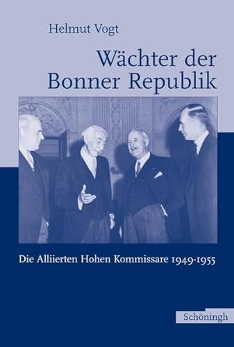 9783506701398: Wchter Der Bonner Republik: Die Alliierten Hohen Kommissare 1949-1955