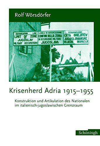 9783506701442: Krisenherd Adria 1915-1955: Konstruktion und Artikulation des Nationalen im italienisch-jugoslawischen Grenzraum