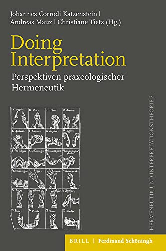9783506701558: Doing Interpretation: Perspektiven praxeologischer Hermeneutik (Hermeneutik und Interpretationstheorie): 2