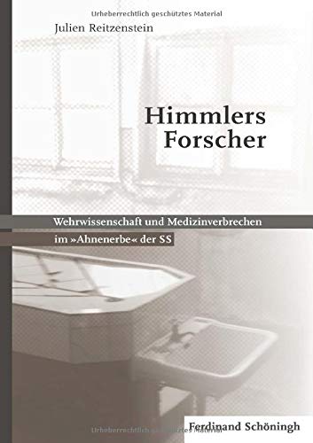Himmlers Forscher : Wehrwissenschaft und Medizinverbrechen im 