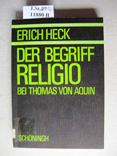 9783506701718: Der Begriff Religio bei Thomas von Aquin. Seine Bedeutung fr unser heutiges Verstndnis von Religion
