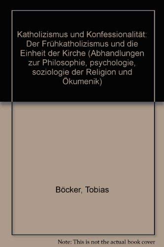 Katholizismus und Konfessionalität Der Frühkatholizismus und die Einheit der Kirche.