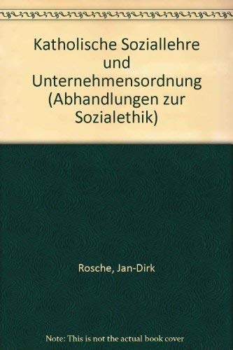 Katholische Soziallehre und Unternehmensordnung. - Rosche, Jan-Dirk,