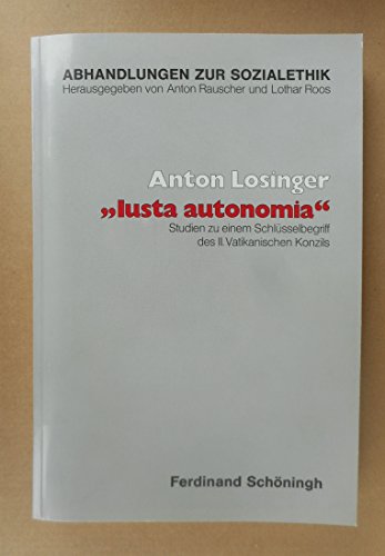 Stock image for Iusta autonomia: Studien zu einem Schlu sselbegriff des II. Vatikanischen Konzils (Abhandlungen zur Sozialethik) (German Edition) for sale by dsmbooks
