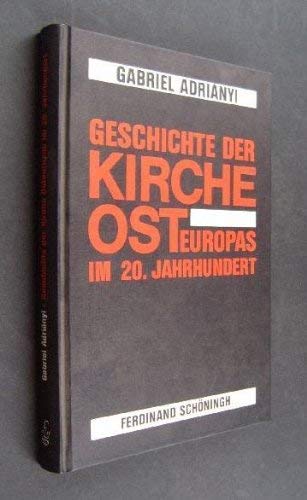 Geschichte der Kirche Osteuropas im 20. Jahrhundert (German Edition) (9783506703019) by AdriaÌnyi, Gabriel