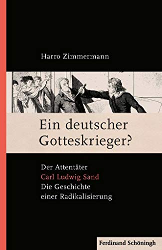 9783506703095: Ein Deutscher Gotteskrieger?: Der Attentter Carl Ludwig Sand: Die Geschichte Einer Radikalisierung