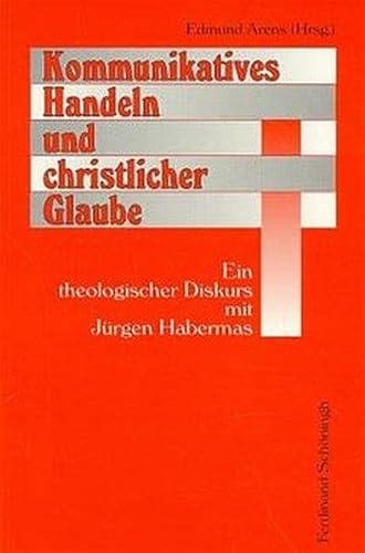 9783506704030: Kommunikatives Handeln Und Christlicher Glaube: Ein Theologischer Diskurs Mit Jrgen Habermas