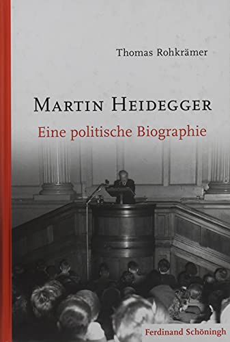 Martin Heidegger: Eine politische Biographie - Rohkrämer, Thomas