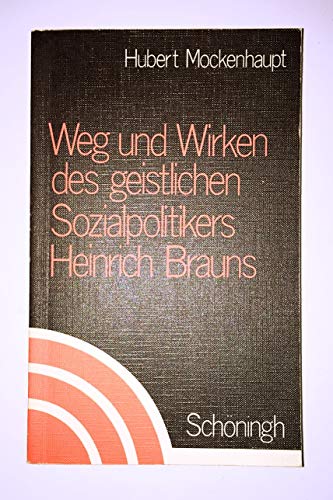 Beispielbild fr Weg und Wirken des geistlichen Sozialpolitikers Heinrich Brauns. zum Verkauf von Antiquariat Nam, UstId: DE164665634