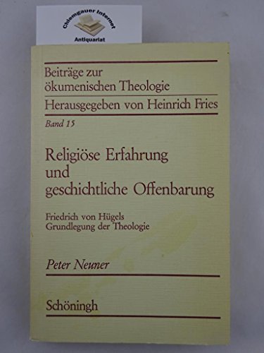 ReligiÃ¶se Erfahrung und geschichtliche Offenbarung: Friedrich von HÃ¼gels Grundlegung der Theologie (BeitrÃ¤ge zur Ã¶kumenischen Theologie) (9783506707659) by [???]