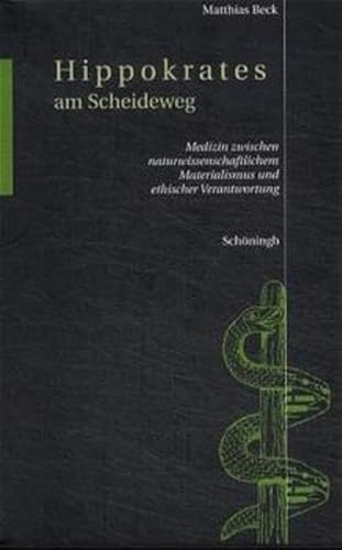 Beispielbild fr Hippokrates am Scheideweg: Medizin zwischen naturwissenschaftlichem Materialismus und ethischer Verantwortung zum Verkauf von Goodbooks-Wien