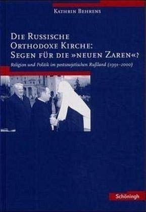 Die Russische Orthodoxe Kirche: Segen Fur Die neuen Zaren? Religion Und Politik Im Postsowjetisch...