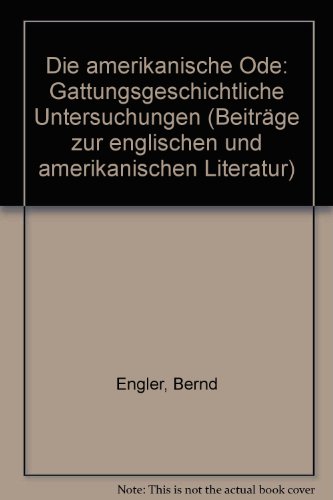 Stock image for Die amerikanische Ode: Gattungsgeschichtliche Untersuchungen (Beitrge zur englischen und amerikanischen Literatur) for sale by Bcherpanorama Zwickau- Planitz