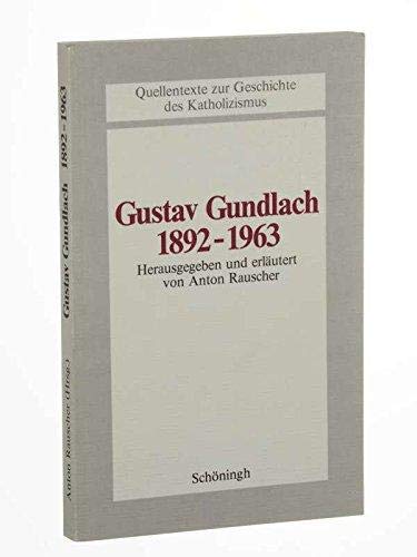 Gustav Gundlach 1892 - 1963. Hrsg. und erl. von Anton Rauscher / Beiträge zur Katholizismusforschung / Reihe A / Quellentexte zur Geschichte des Katholizismus Bd. 2. - Gundlach, Gustav