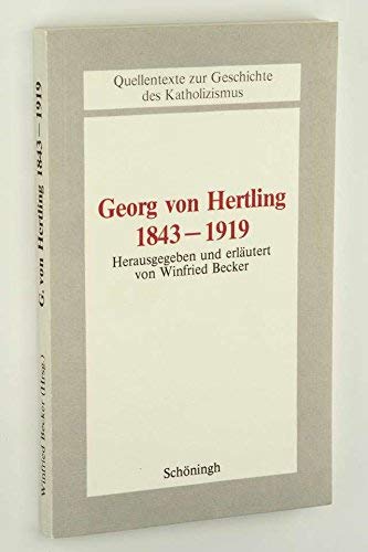 Beispielbild fr Georg von Hertling. ( 1843 - 1919). Quellentexte zur Geschichte des Katholizismus, zum Verkauf von Grammat Antiquariat