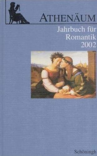 Stock image for Athenum Jahrbuch fr Romantik: Athenum, Jahrbuch fr Romantik : 2002: Bd 12 for sale by medimops