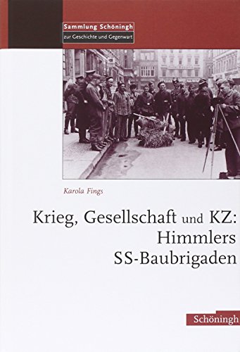 9783506713346: Krieg, Gesellschaft Und Kz: Himmlers Ss-Baubrigaden (Sammlung Schningh Zur Geschichte Und Gegenwart)