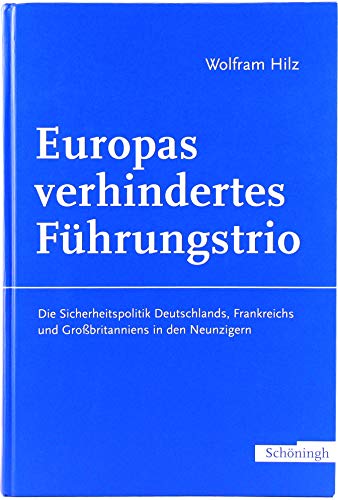 9783506713469: Europas Verhindertes Fhrungstrio: Die Sicherheitspolitik Deutschlands, Frankreichs Und Grobritanniens in Den Neunzigern