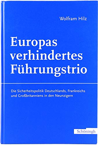 Stock image for Europas Verhindertes Führungstrio: Die Sicherheitspolitik Deutschlands, Frankreichs Und Gro britanniens in Den Neunzigern for sale by WorldofBooks