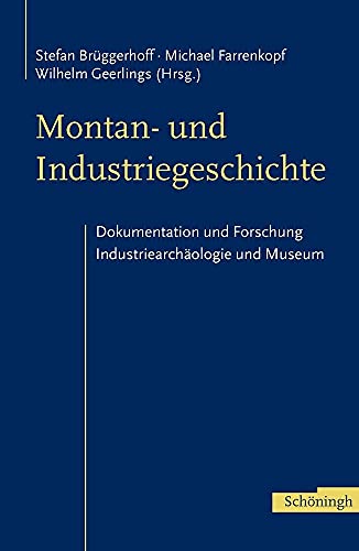 Beispielbild fr Montan- Und Industriegeschichte: Dokumentation Und Forschung, Industriearchologie Und Museum. Festschrift Fr Rainer Slotta Zum 60. Geburtstag (German Edition) zum Verkauf von Jasmin Berger